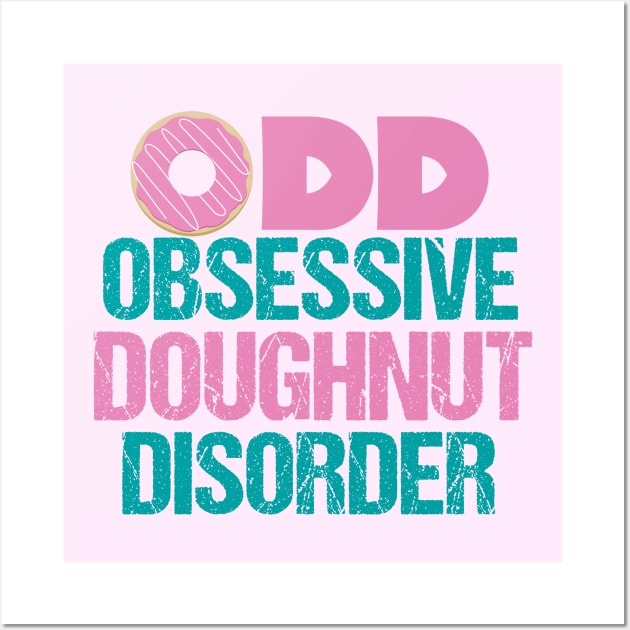 Cute Obsessive Doughnut Disorder Wall Art by epiclovedesigns